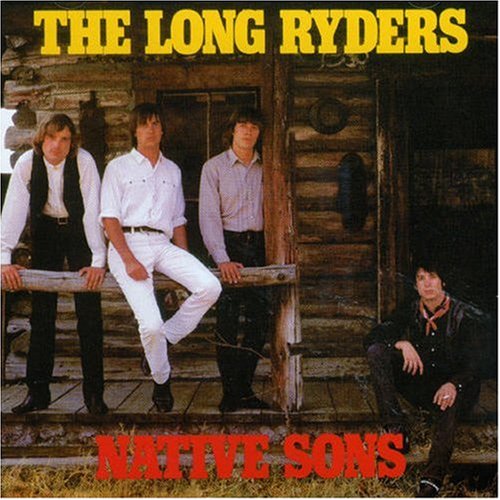 The Long Ryders - Native Sons / 10/5/60 - Zortam Music