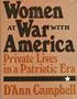 Women at War with America: Private Lives in a Patriotic Era