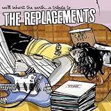 We'll Inherit the Earth: A Tribute to the Replacements
