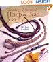 Making Beautiful Hemp & Bead Jewelry: How to Hand-Tie Necklaces, Bracelets, Earrings, Keyrings, Watches & Eyeglass Holders With Hemp