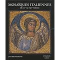 Mosa�ques italiennes : Du IVe au XIVe si�cle