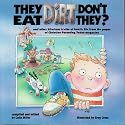 They Eat Dirt, Don't They?: And Other Hilarious Truths of Family Life from the Pages of Christian Parenting Today Magazine