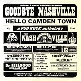 Goodbye Nashville, Hello Camden Town: A Pub Rock Anthology