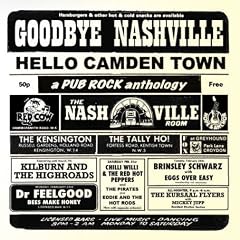 Goodbye Nashville, Hello Camden Town: A Pub Rock Anthology