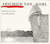 Abschied von Kohl: Karikaturen von Luis Murschetz - Luis Murschetz