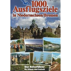 1000 Ausflugsziele in Niedersachsen / Bremen: Der Reisef�hrer f�r Urlaub und Freizeit!