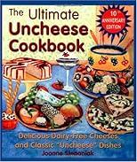 The Uncheese Cookbook: Creating Amazing Dairy-Free Cheese Substitutes and Classic "Uncheese" Dishes