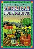 Cover of American Folk Magick by Silver RavenWolf 156718720X