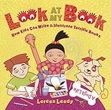 Look At My Book : How Kids Can Write & Illustrate Terrific Books