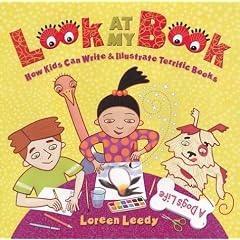 Look at My Book: How Kids Can Write & Illustrate Terrific Books