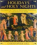Holidays and Holy Nights: Celebrating Twelve Seasonal Festivals of the Christian Year