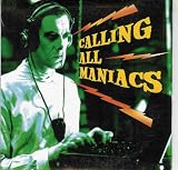 Calling All Maniacs