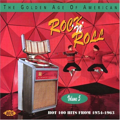 The Golden Age of American Rock 'n' Roll Vol.5: Hot 100 Hits from 1954-1963
