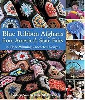Blue Ribbon Afghans from America's State Fairs: 40 Prize-Winning Crocheted Designs