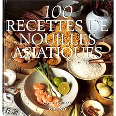 100 recettes de nouilles asiatiques