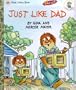 Just Like Dad (Little Golden Book)