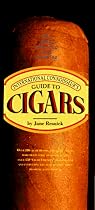 International Connoisseur's Guide to Cigars: The Art of Selecting and Smoking (Essential Connoisseur)