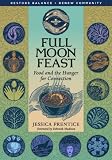 Full Moon Feast: Food and the Hunger for Connection