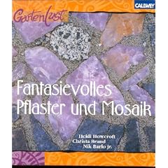 Fantasievolles Pflaster und Mosaik. Neue Ideen f�r Garten und Terrasse