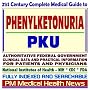 21st Century Complete Medical Guide to Phenylketonuria (PKU), Authoritative Government Documents, Clinical References, and Practical Information for Patients and Physicians (CD-ROM)
