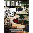 Quilting With Manhole Covers - A Treasure Trove of Unique Designs from the Streets of Japan by MacGre Shirley