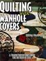 Quilting With Manhole Covers - A Treasure Trove of Unique Designs from the Streets of Japan