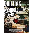 Click here to buy Quilting With Manhole Covers - A Treasure Trove of Unique Designs from the Streets of Japan by  Shirley MacGregor.