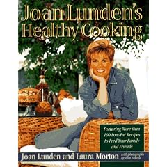 Joan Lunden's Healthy Cooking: Featuring More Than 100 Low-Fat Recipes to Feed Your Family and Friends