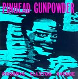 Pinhead Gunpowder - Goodbye Ellston Avenue