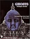 "Ghosts: Washington Revisited" (The Ghostlore of the Nation's Capital)
