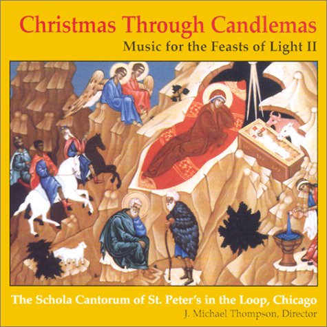 Christmas Thru Candlemas: Music for the Feasts of Light II (v. 2)