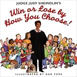 Judge Judy Sheindlin`s Win or Lose by How You Choose!