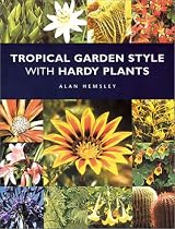 Tropical Garden Style with Hardy Plants