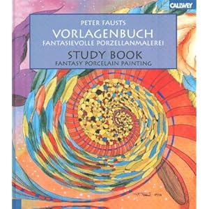 Peter Fausts Vorlagenbuch - Fantasievolle Porzellanmalerei / Study Book - Fantasy Porcelai
