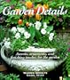 Garden Details: Accents, Ornaments, and Finishing Touches for the Garden