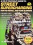 Street Supercharging: DIY Guide to Street Supercharging, How to Install and Tune Blowers (S-A Design)