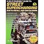 Street Supercharging: How to Install and Tune Blowers (S-A Design)