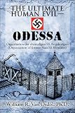 The Ultimate Human Evil--ODESSA: Organization der ehemaligen SS Angehorigen (Organization of former Nazi SS Members)