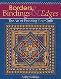 Borders, Bindings & Edges: The Art of Finishing Your Quilt