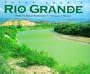 Rio Grande: From the Rocky Mountains to the Gulf of Mexico (Great River , No 6)