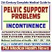 21st Century Complete Medical Guide to Pelvic Support Problems, Female Urinary Incontinence, Bladder Control, Authoritative Government Documents, Clinical ... for Patients and Physicians (CD-ROM)