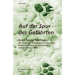 Kynosophische Zeitreise - Auf der Spur des Gef�hrten / Dog's Sacred Marriage: Der Hund auf dem Weg ins Patriarchat: Bei Viehz�chtern in Nord-Afrika und im Nahen Osten: BD 3