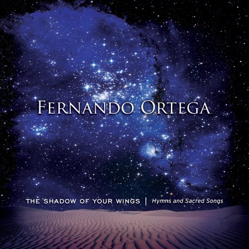 Fernando Ortega - Shadow Of Your Wings: Hymns & Sacred Songs - Zortam Music