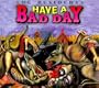 Have a Bad Day
