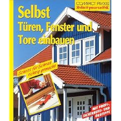 Selbst T�ren, Fenster und Tore einbauen: Schritt f�r Schritt richtig gemacht