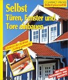 Selbst T�ren, Fenster und Tore einbauen: Schritt f�r Schritt richtig gemacht