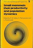 Small mammals : their productivity and population dynamics