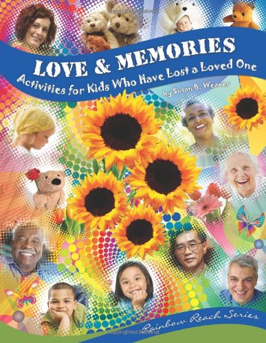 Love & Memories: Activities for Kids Who Have Lost a Loved One