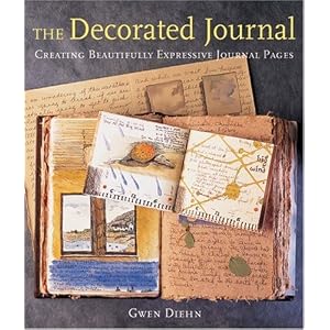 The Decorated Journal: Creating Beautifully Expressive Journal Pages