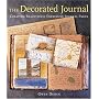 The Decorated Journal: Creating Beautifully Expressive Journal Pages